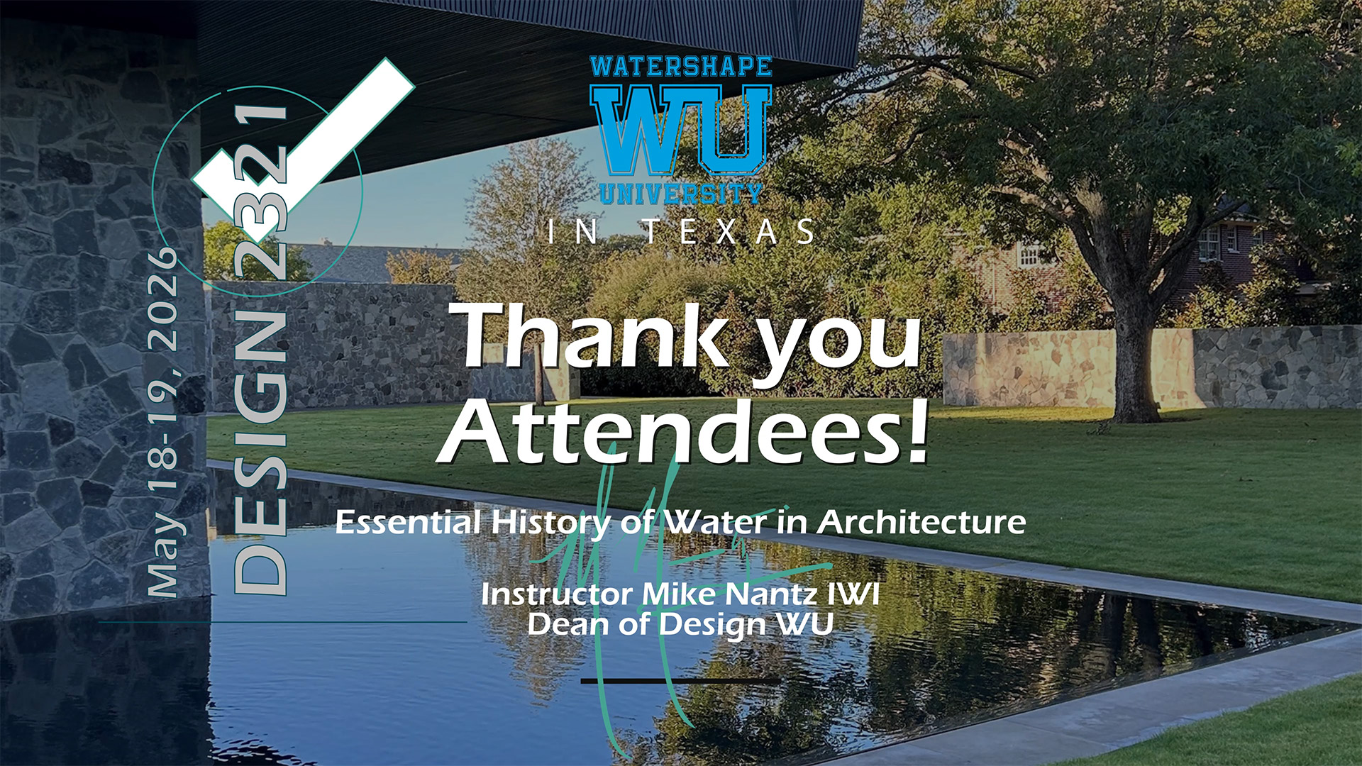 Thank you Attendees DESIGN 2321: Essential History of Water in Architecture